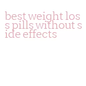 best weight loss pills without side effects