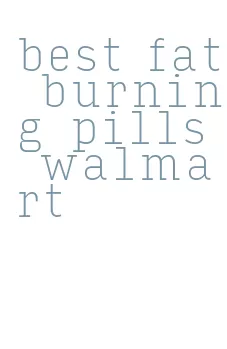 best fat burning pills walmart