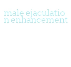 male ejaculation enhancement
