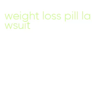 weight loss pill lawsuit