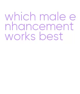 which male enhancement works best