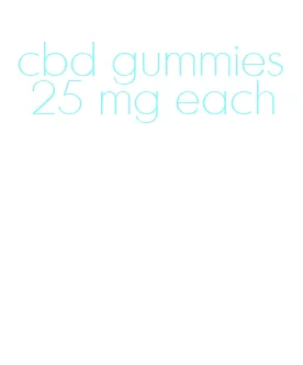 cbd gummies 25 mg each