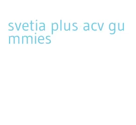 svetia plus acv gummies