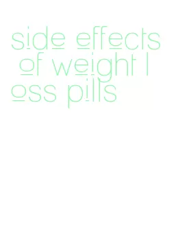 side effects of weight loss pills