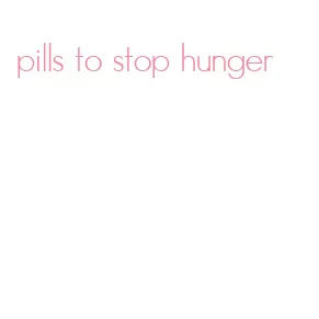 pills to stop hunger