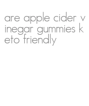 are apple cider vinegar gummies keto friendly