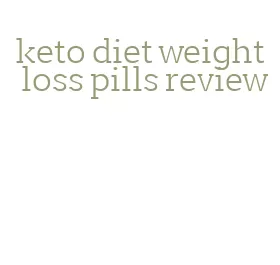 keto diet weight loss pills review