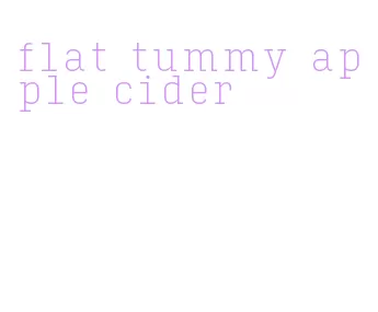 flat tummy apple cider