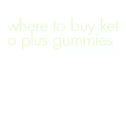 where to buy keto plus gummies