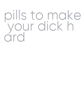 pills to make your dick hard