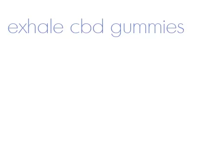 exhale cbd gummies