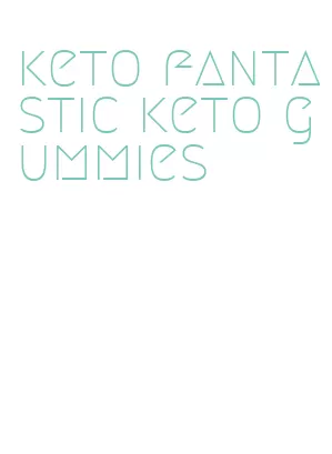 keto fantastic keto gummies