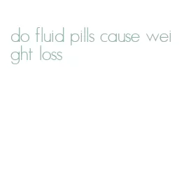 do fluid pills cause weight loss