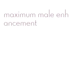 maximum male enhancement