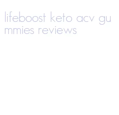 lifeboost keto acv gummies reviews