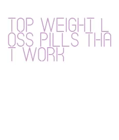 top weight loss pills that work