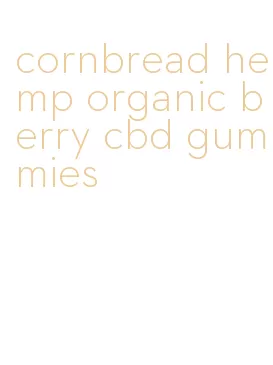 cornbread hemp organic berry cbd gummies