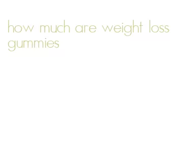 how much are weight loss gummies