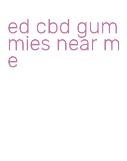 ed cbd gummies near me