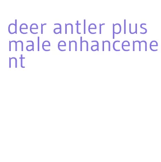 deer antler plus male enhancement