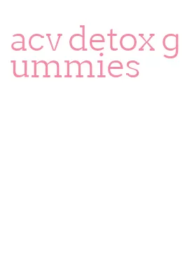 acv detox gummies