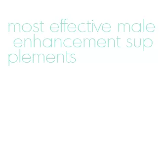 most effective male enhancement supplements