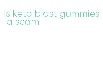 is keto blast gummies a scam