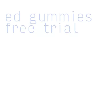 ed gummies free trial