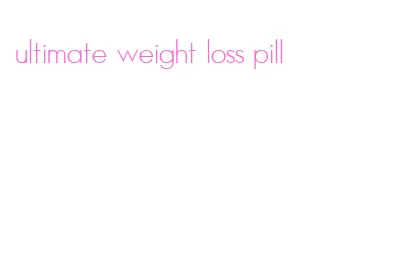 ultimate weight loss pill