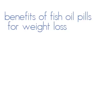 benefits of fish oil pills for weight loss