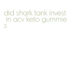 did shark tank invest in acv keto gummies