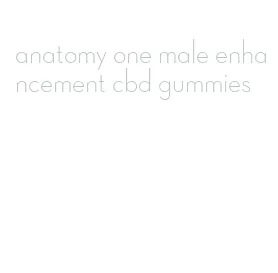 anatomy one male enhancement cbd gummies