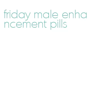 friday male enhancement pills