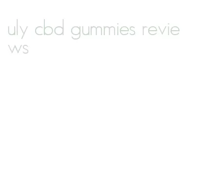 uly cbd gummies reviews