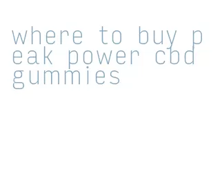 where to buy peak power cbd gummies