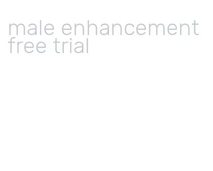 male enhancement free trial