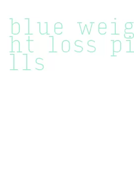 blue weight loss pills