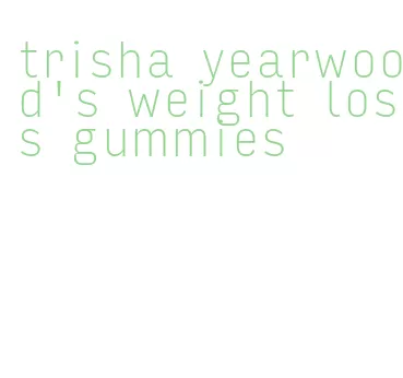 trisha yearwood's weight loss gummies