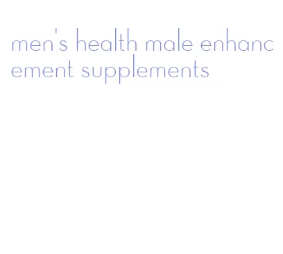 men's health male enhancement supplements