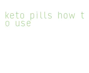 keto pills how to use