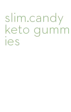 slim.candy keto gummies