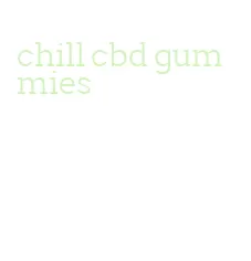 chill cbd gummies