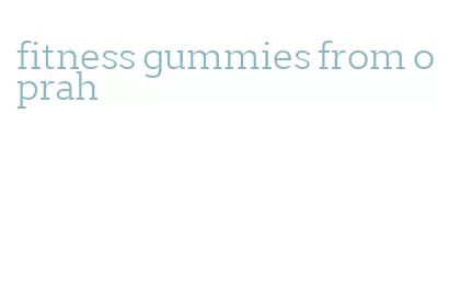 fitness gummies from oprah