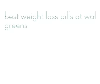 best weight loss pills at walgreens