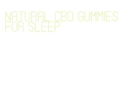 natural cbd gummies for sleep