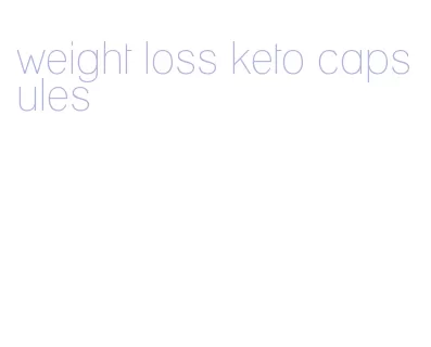 weight loss keto capsules