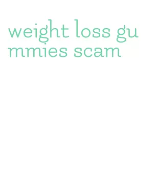 weight loss gummies scam