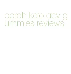 oprah keto acv gummies reviews