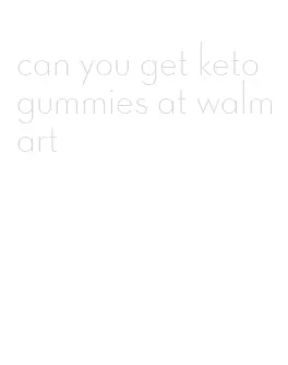 can you get keto gummies at walmart