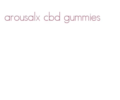 arousalx cbd gummies